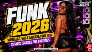 FUNK 2026, MANDELÃO, MTG E ARROCHA FUNK