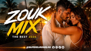 ZOUK MIX – THE BEST 2026 _ As Melhores Músicas para Dançar _ Super Dj Ronaldo