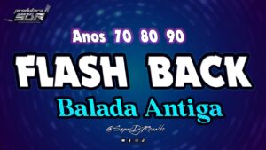 Flash Back Viagem no Tempo – O Melhor dos Anos 70, 80 e 90